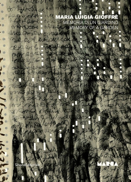 Maria Luigia Gioffrè. Memoria di un giardino-Memory of a garden