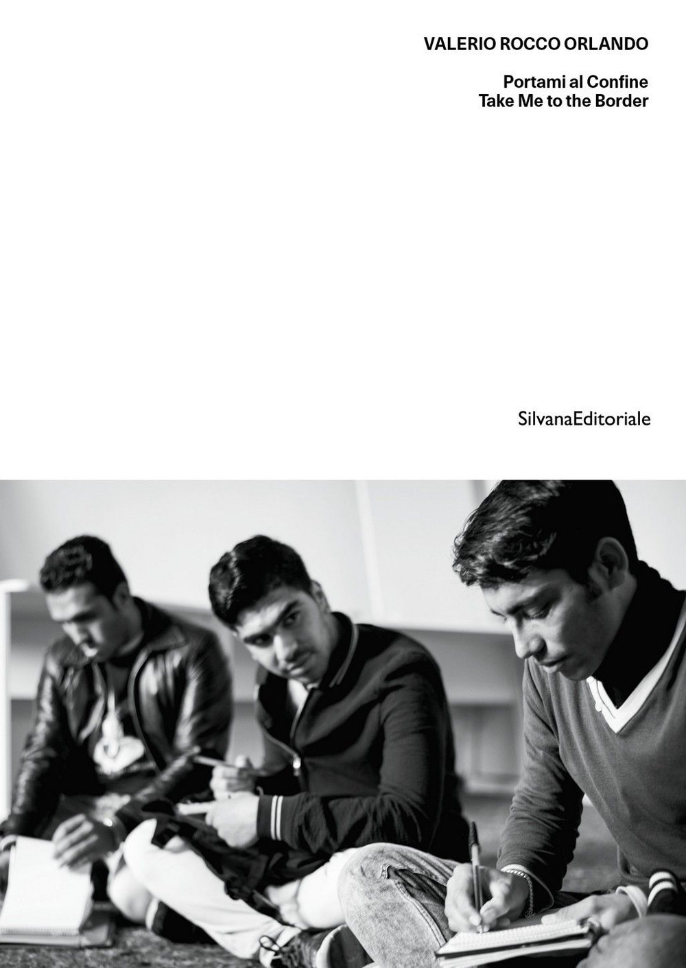 Valerio Rocco Orlando. Portami al confine-Take me to the border