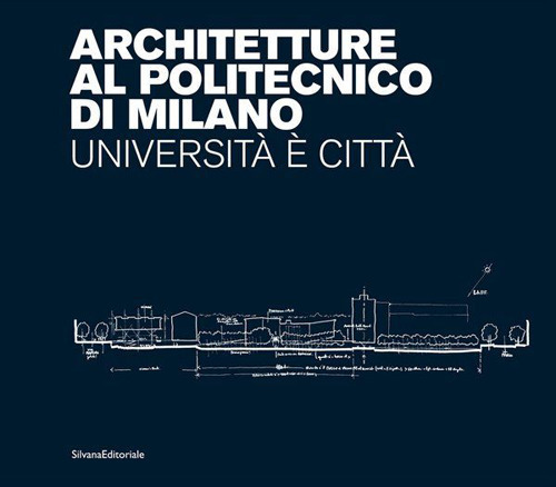 Architetture al Politecnico di Milano. Università è città