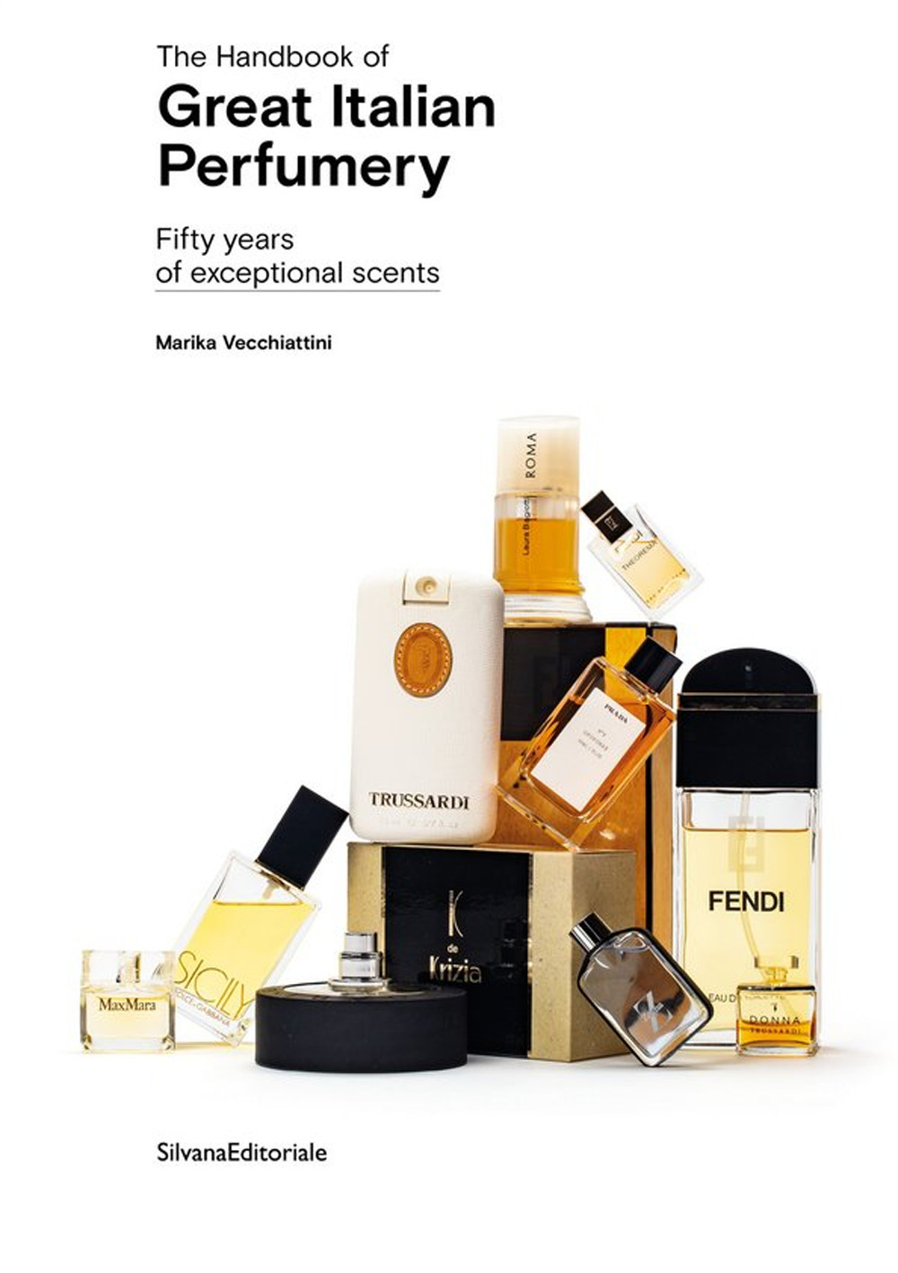 The handbook of great italian perfumery. Fifty years of exceptional scents