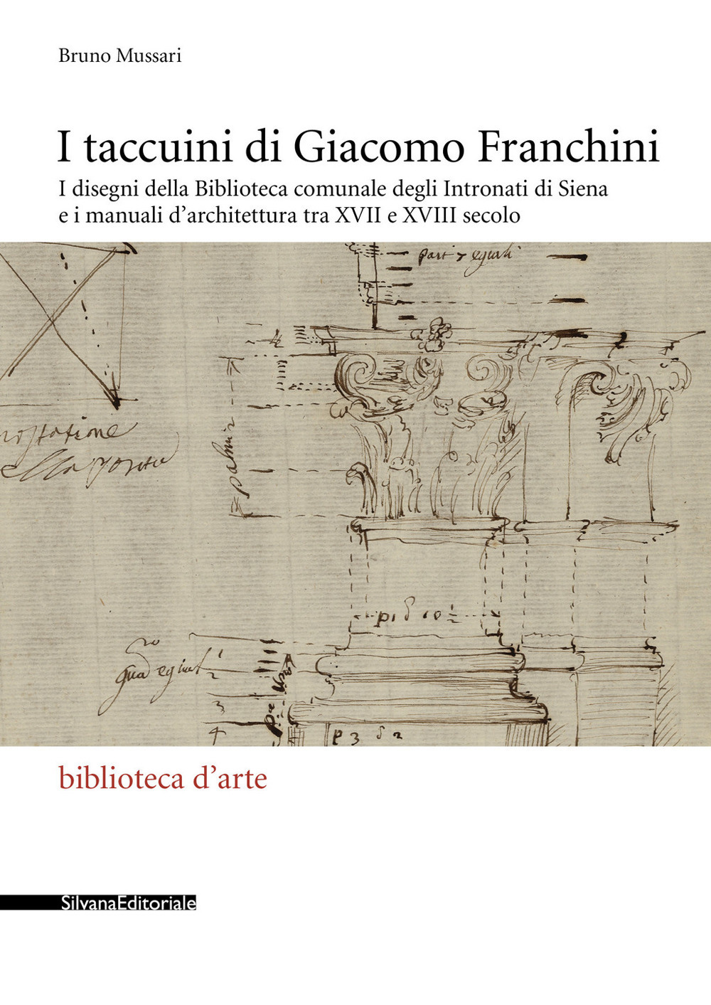 I taccuini di Giacomo Franchini. I disegni della Biblioteca comunale degli Intronati di Siena e i manuali d'architettura tra XVII e XVIII secolo