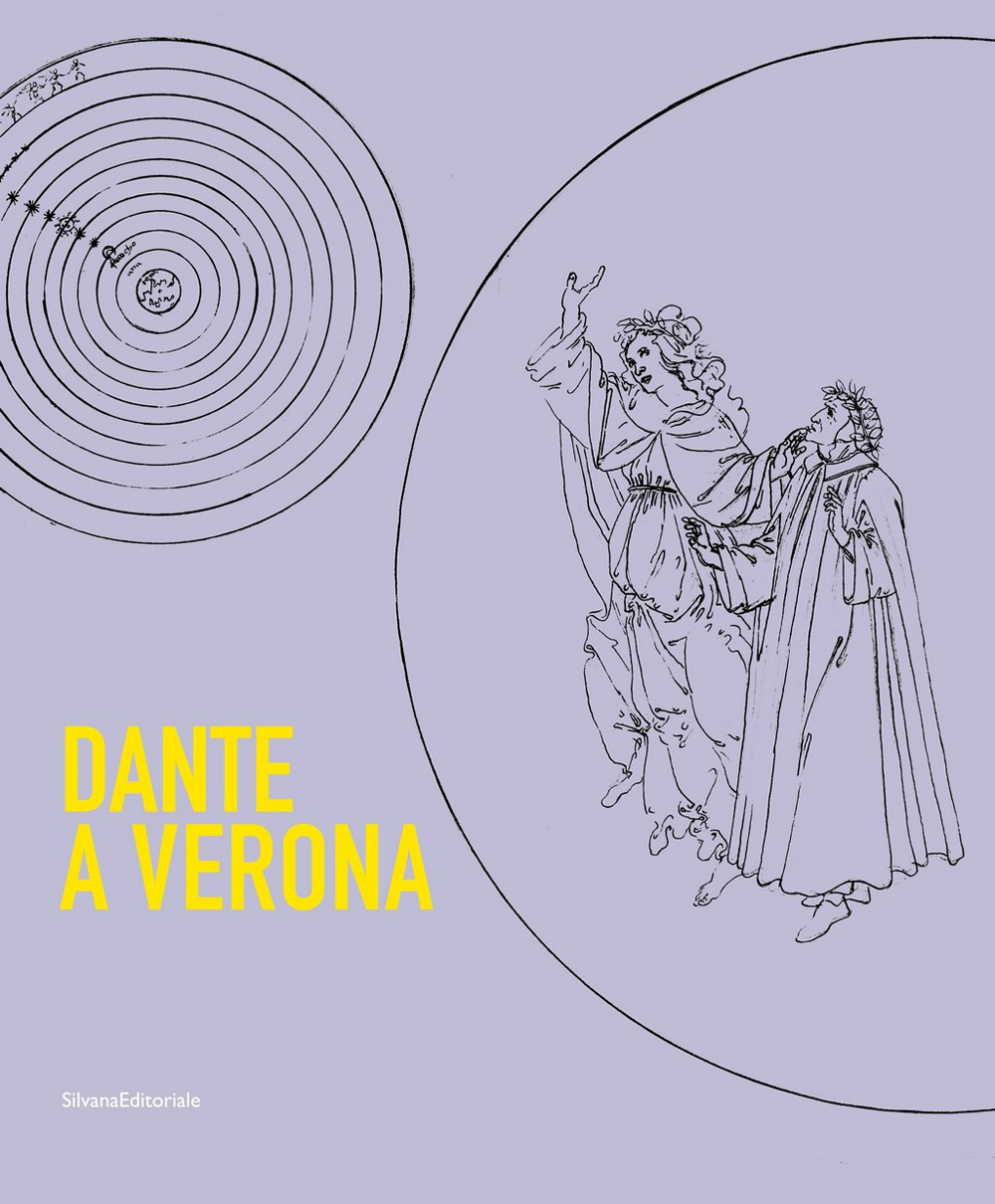 Dante a Verona. 1321-2021. Il mito della città tra presenza dantesca e tradizione shakespeariana