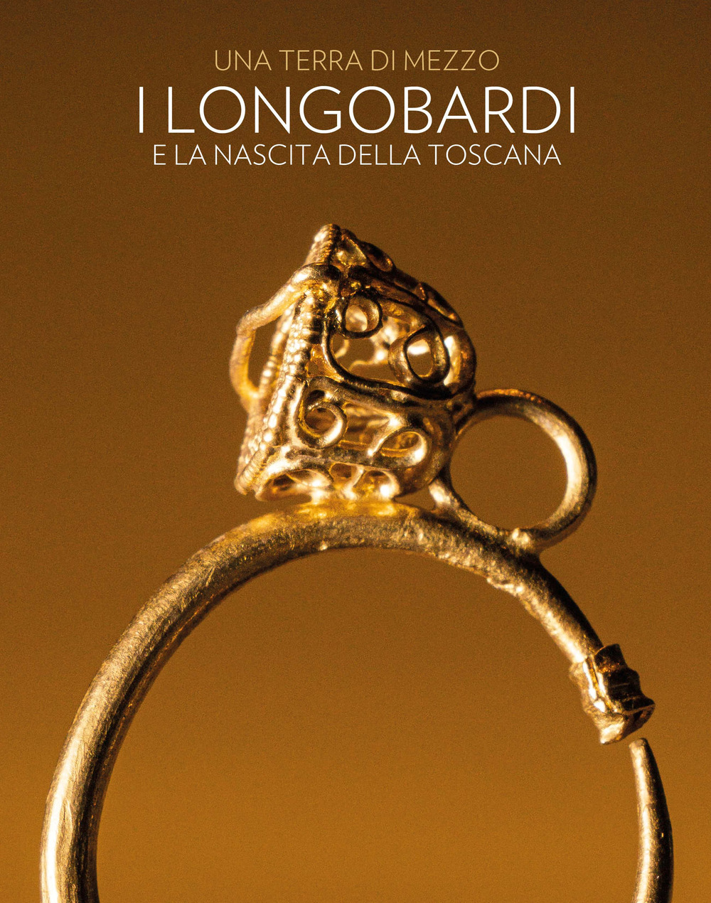 Una terra di mezzo. I Longobardi e la nascita della Toscana