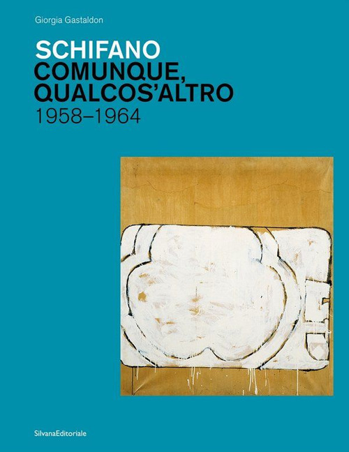 Schifano. Comunque, qualcos'altro. 1958-1964