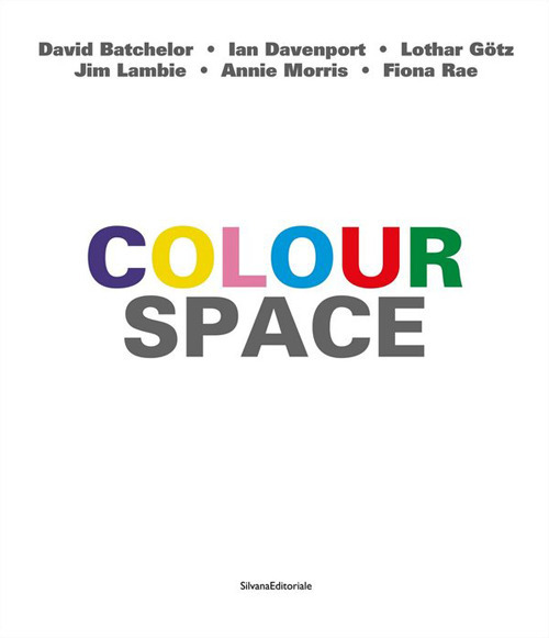 Colour space. Ediz. italiana e inglese