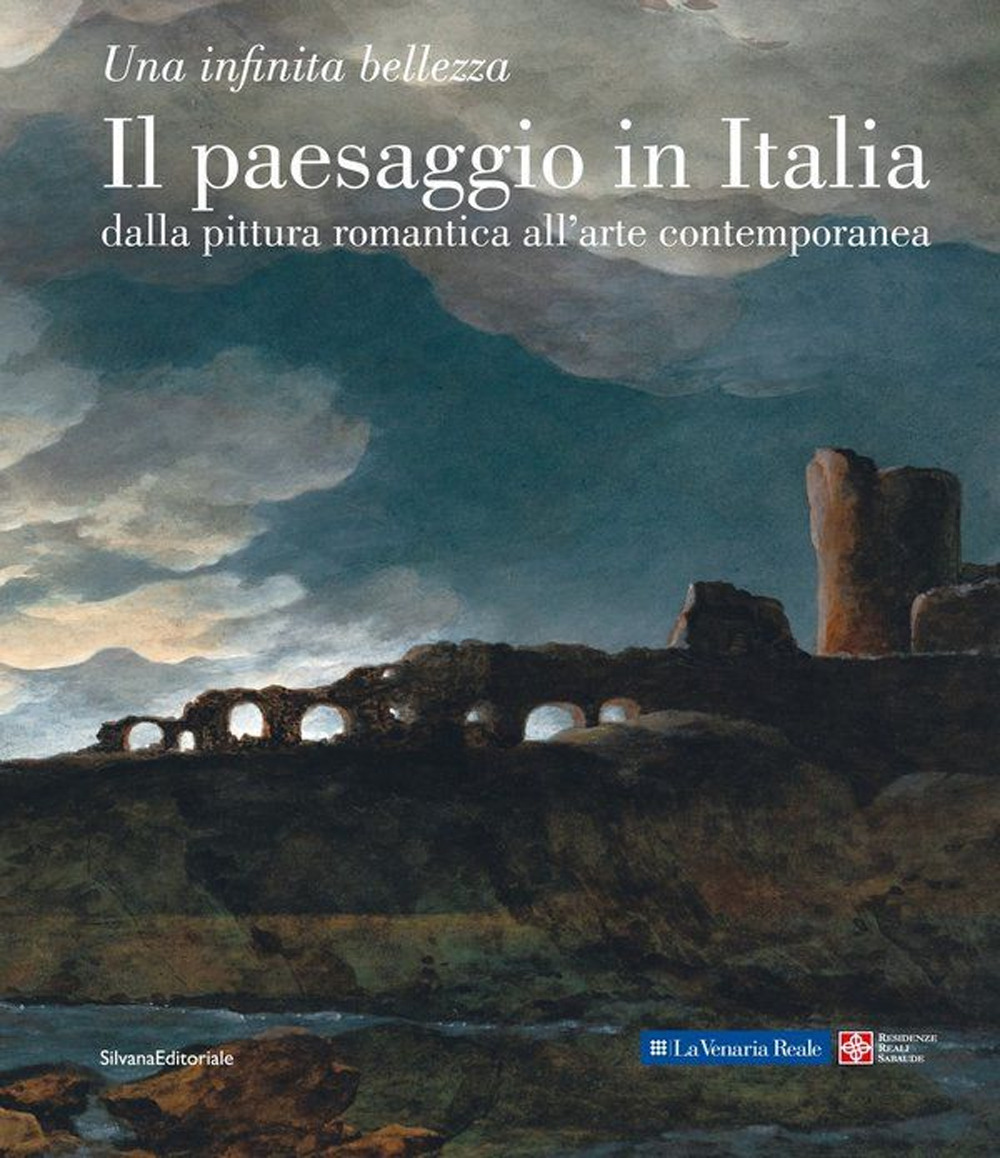 Il paesaggio in Italia dalla pittura romantica all'arte contemporanea. Una infinita bellezza