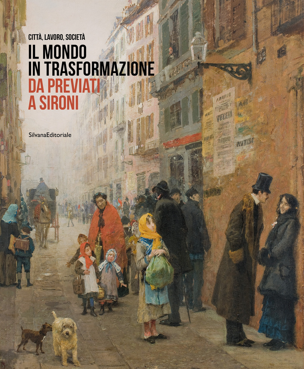 Il mondo in trasformazione da Previati a Sironi. Città, lavoro, società
