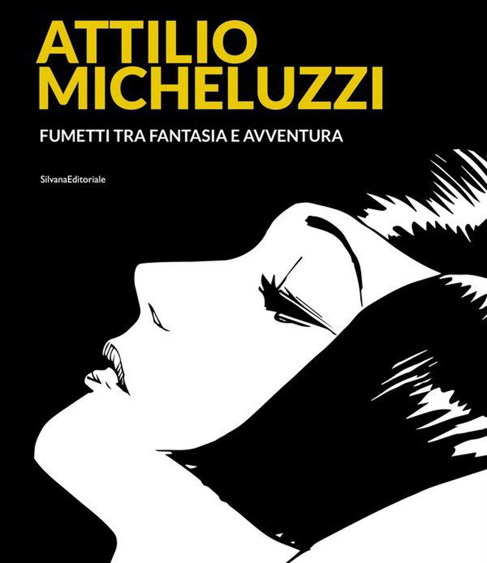 Attilio Micheluzzi. Fumetti tra fantasia e avventura