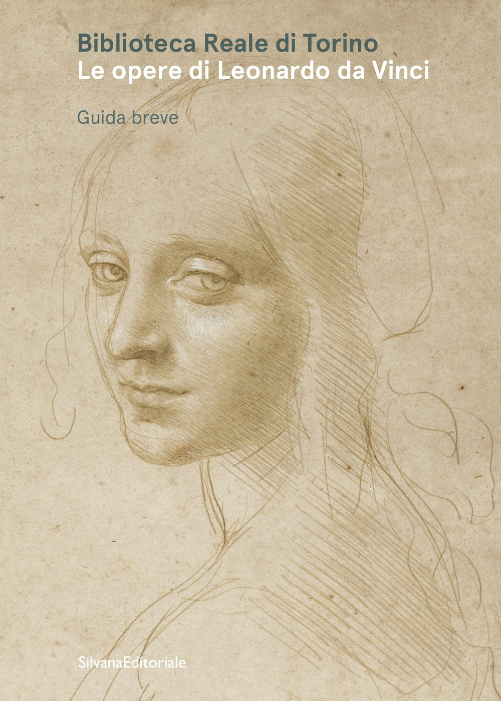 Biblioteca Reale di Torino. Le opere di Leonardo da Vinci. Guida breve