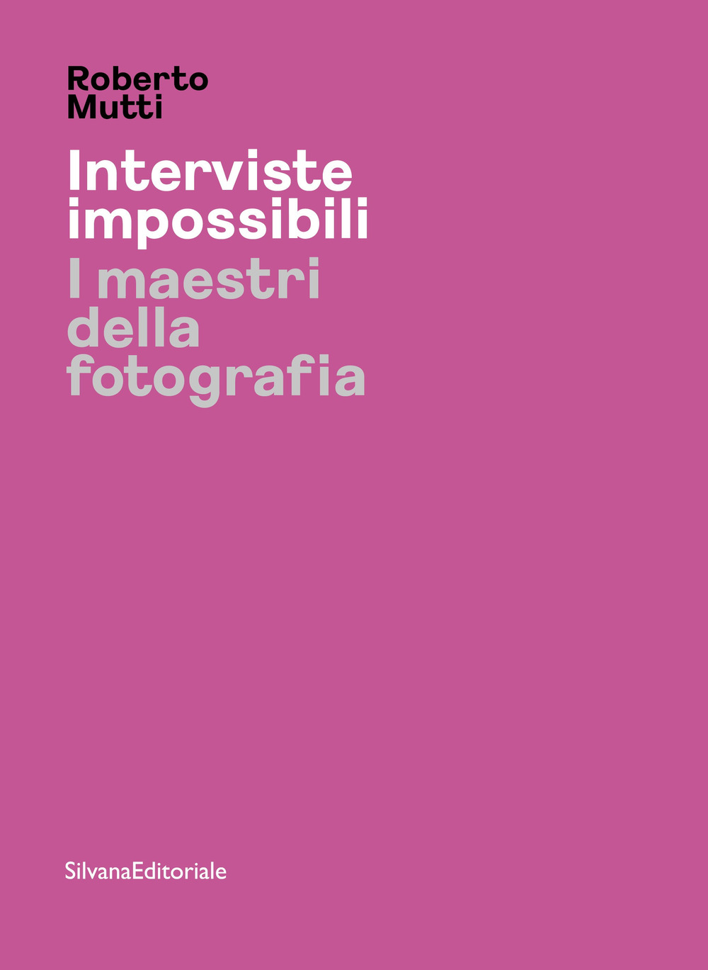Interviste impossibili. I maestri della fotografia