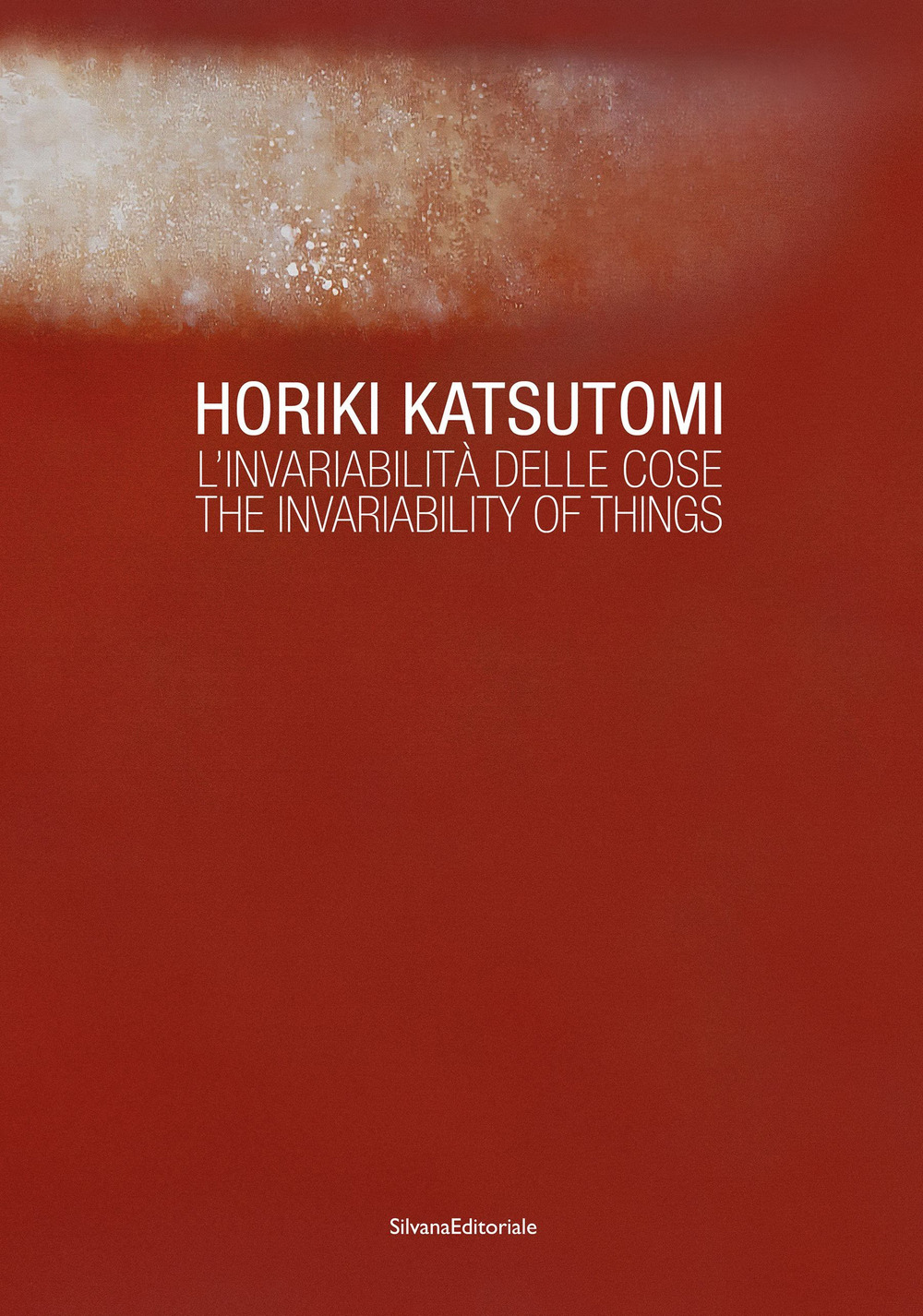Horiki Katsutomi. L'invariabilità delle cose-The invariability of things