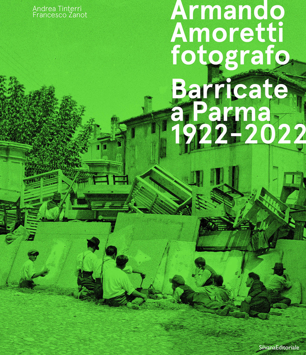 Armando Amoretti fotografo. Barricate a Parma 1922-2022