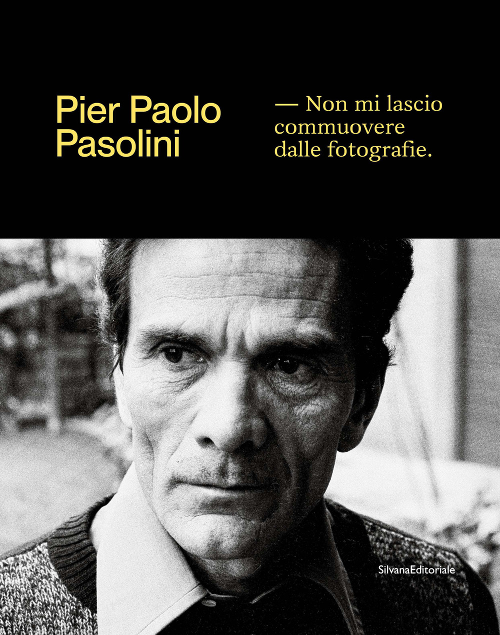 Pier Paolo Pasolini. Non mi lascio commuovere dalle fotografie