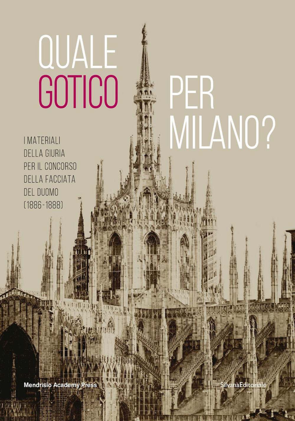 Quale gotico per Milano? I materiali della giuria per il concorso della facciata del Duomo (1886-1889)
