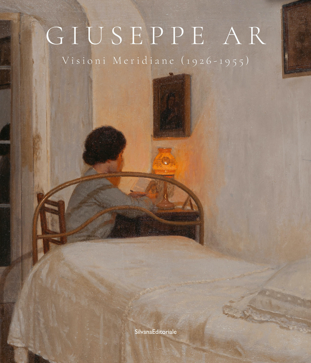 Giuseppe Ar. Visioni meridiane (1926-1955)