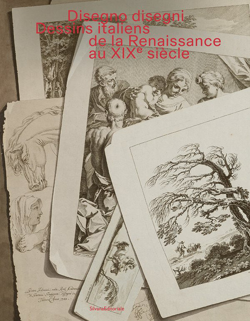 Disegno disegni. Dessins italiens de la Renaissance au XIXᵉ siècle