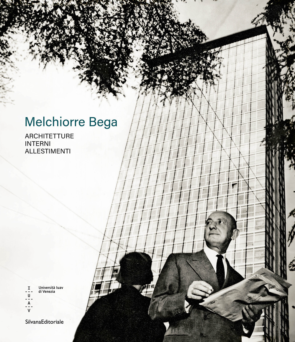 Melchiorre Bega. Architetture, interni, allestimenti