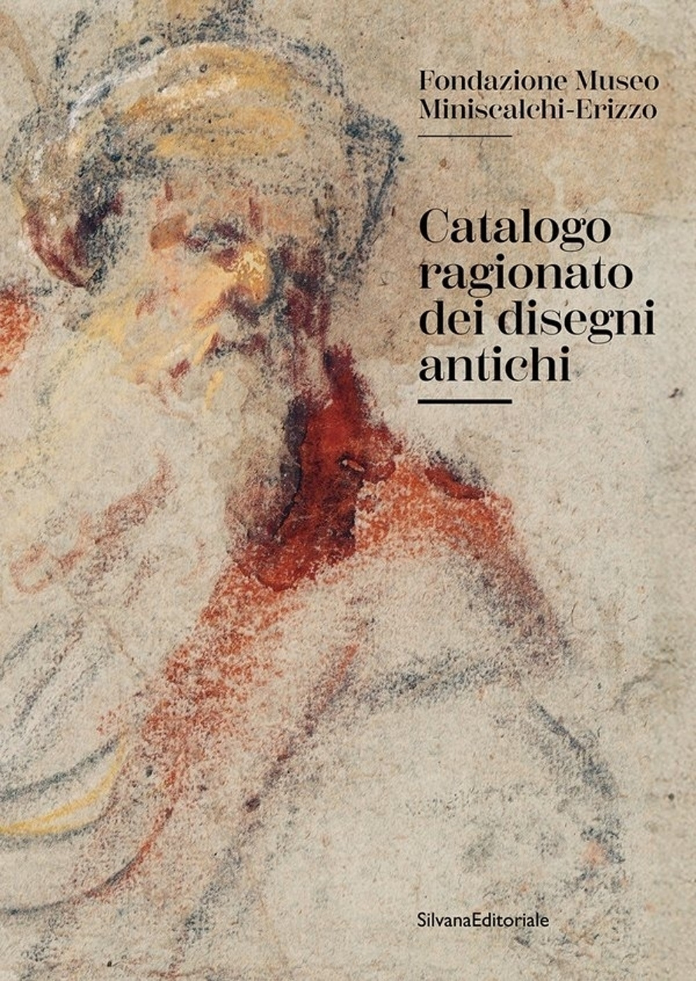 Catalogo ragionato dei disegni antichi. Fondazione Museo Miniscalchi-Erizzo