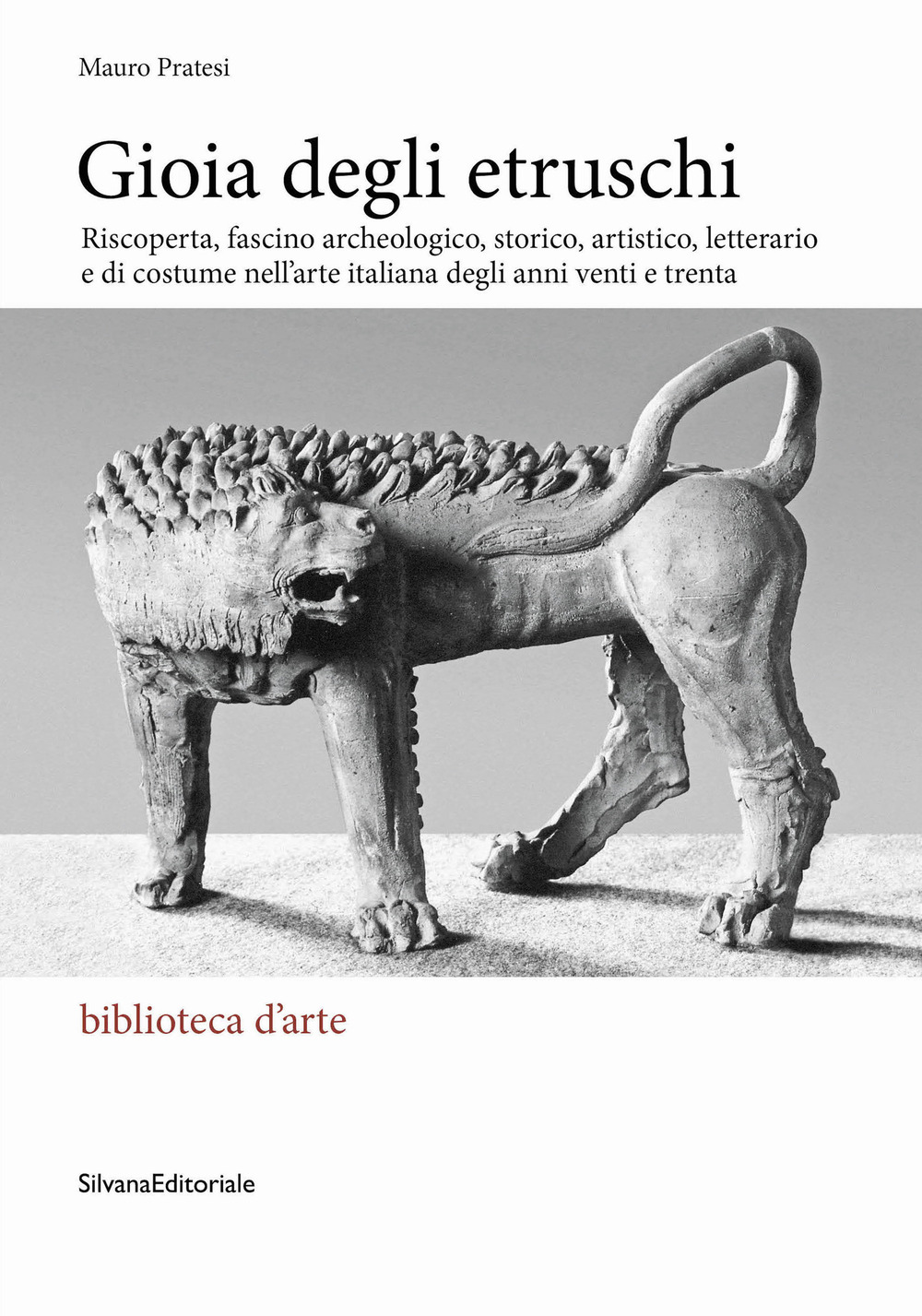 Gioia degli Etruschi. Riscoperta, fascino archeologico, storico, artistico, letterario e di costume nell’arte italiana degli anni venti e trenta