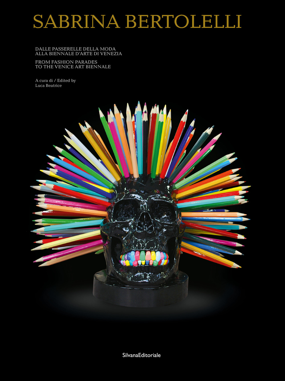 Sabrina Bertolelli. Dalle passerelle della moda alla Biennale d'Arte di Venezia. Ediz. italiana e inglese