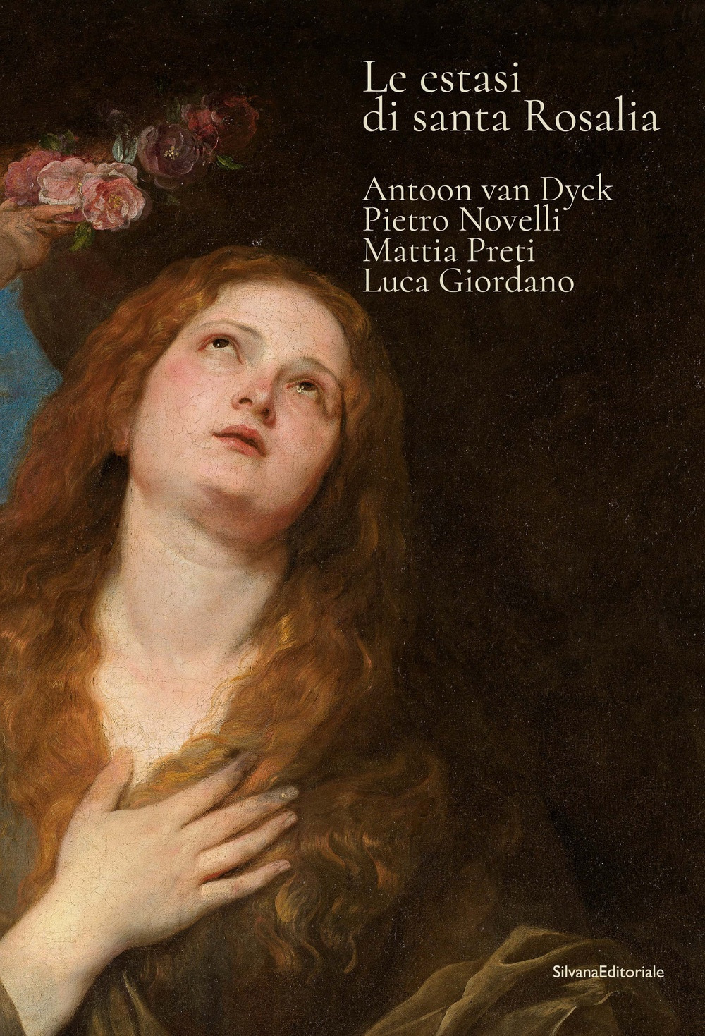Le estasi di Santa Rosalia. Antoon van Dyck, Pietro Novelli, Mattia Preti, Luca Giordano