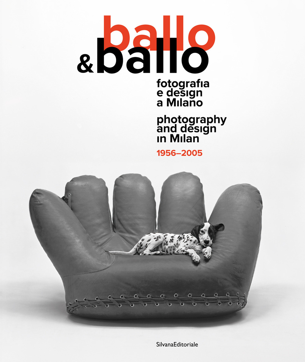 Ballo & Ballo. Fotografia e design a Milano-Photography and design in Milan. 1956-2005