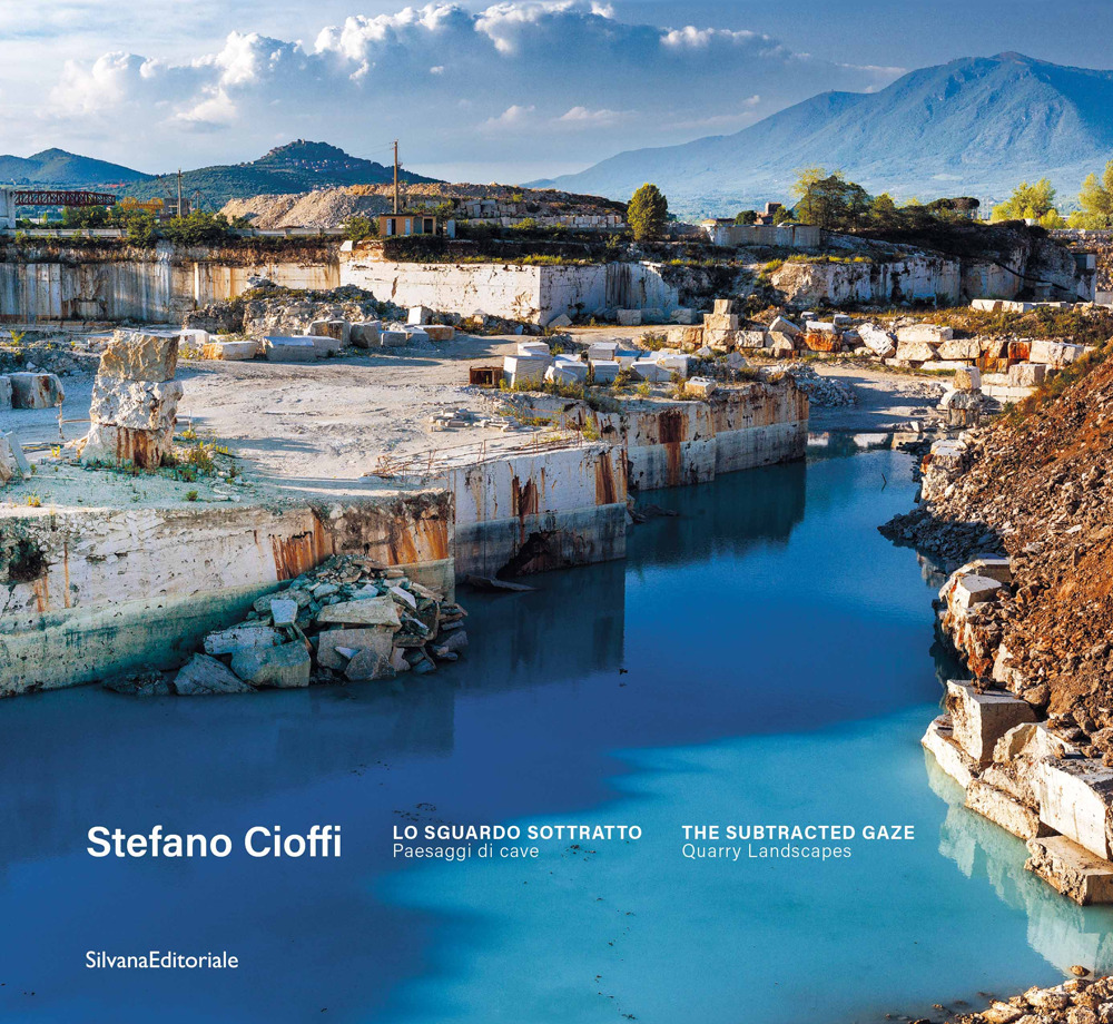 Stefano Cioffi. Lo sguardo sottratto. Paesaggi di cave-The subtracted gaze. Quarry landscapes