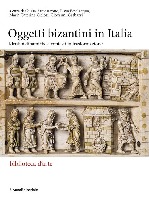 Gli oggetti bizantini in Italia. Identità dinamiche e contesti in trasformazione
