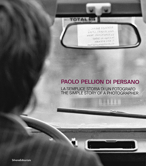 Paolo Pellion di Persano. La semplice storia di un fotografo-The simple story of photographer
