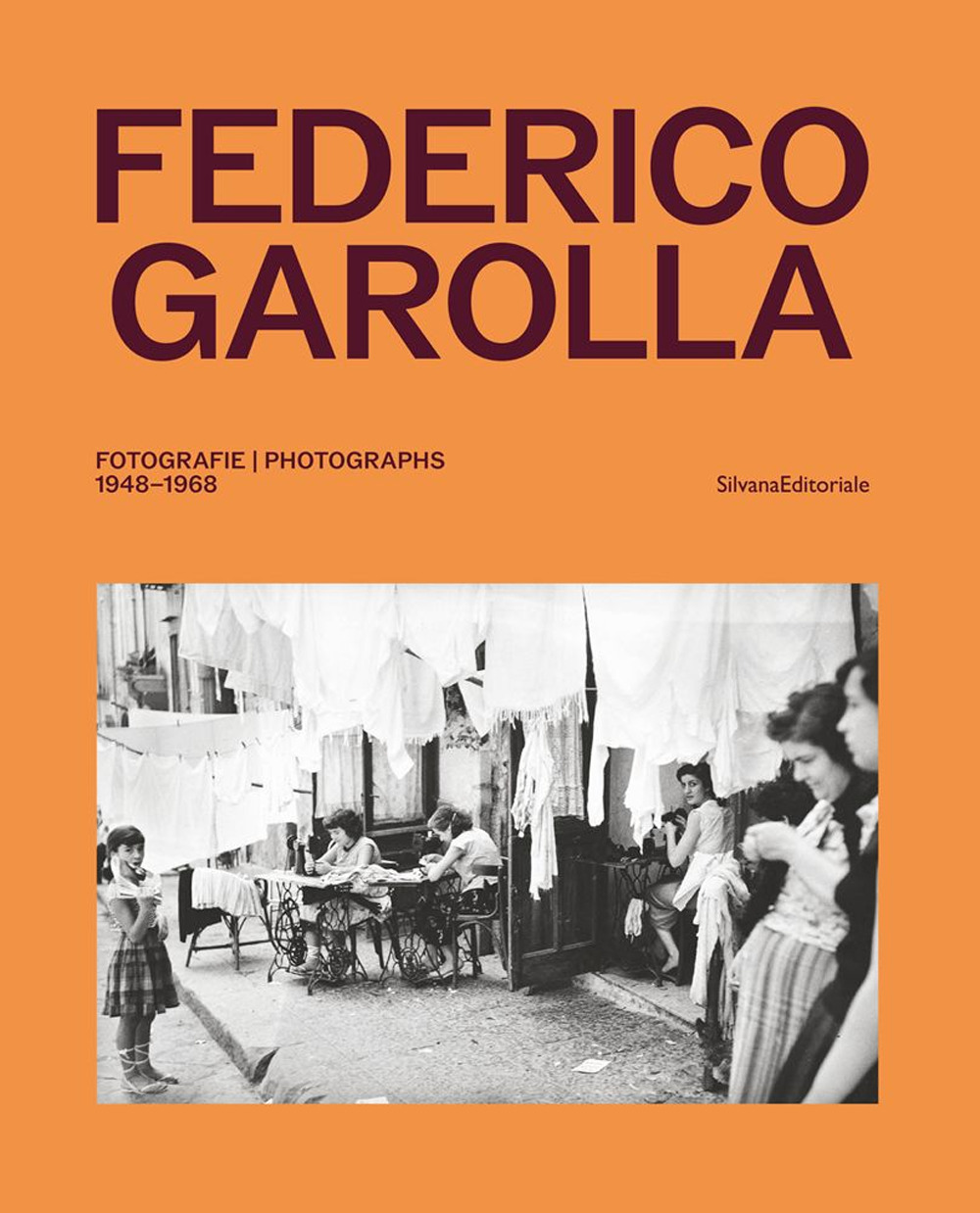 Federico Garolla. Fotografie-Photographs 1948-1968. Ediz. italiana e inglese