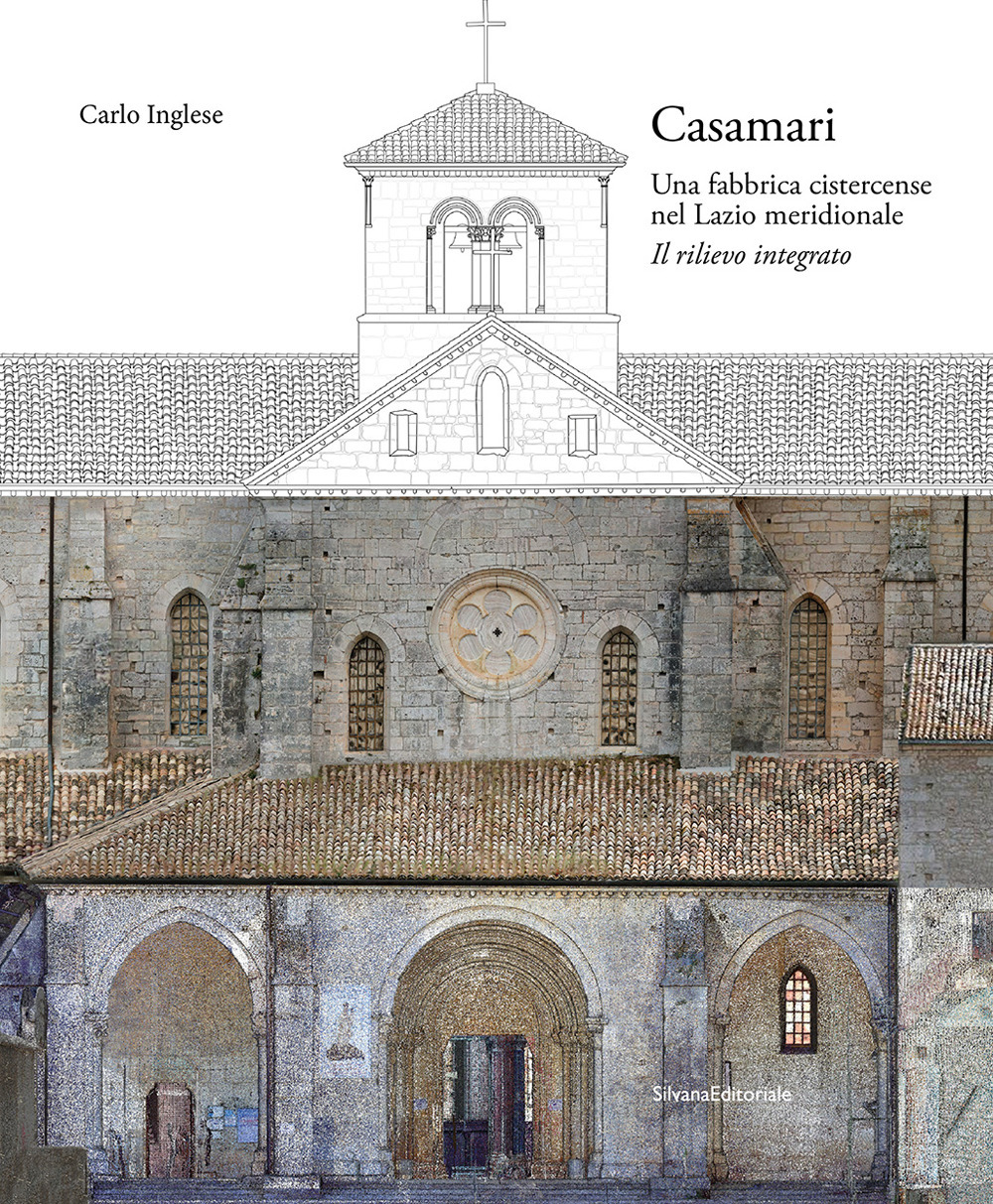 Casamari. Una fabbrica cistercense nel Lazio meridionale. Il rilievo integrato