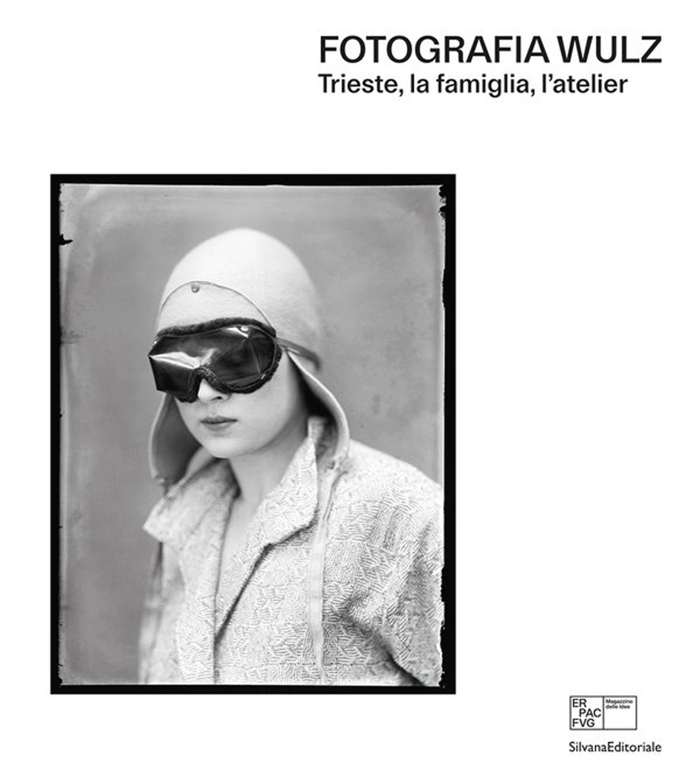 Fotografia Wulz. Trieste, la famiglia, l'atelier. Ediz. italiana e inglese