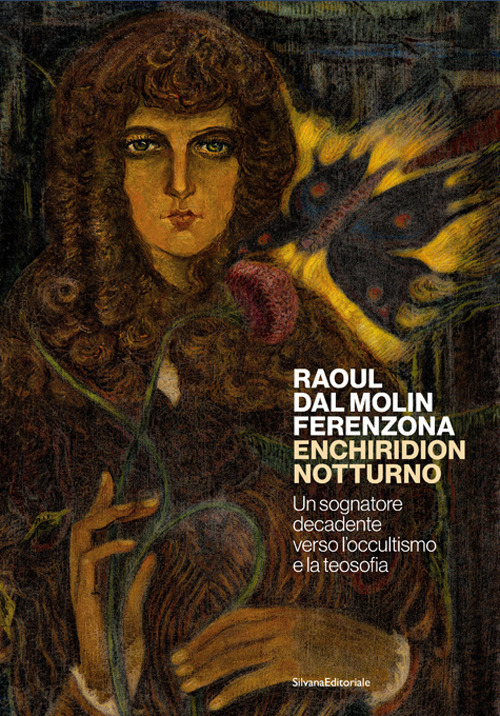 Raoul dal Molin Ferenzona. Enchiridion notturno. Un sognatore decadente verso l'occultismo e la teosofia