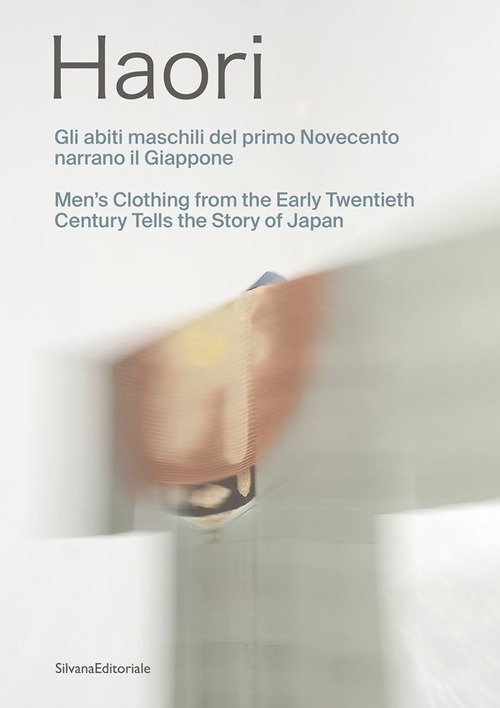 Haori. Gli abiti maschili del primo Novecento narrano il Giappone-Men's clothing from the Early Twentieth Century tells the story of Japan