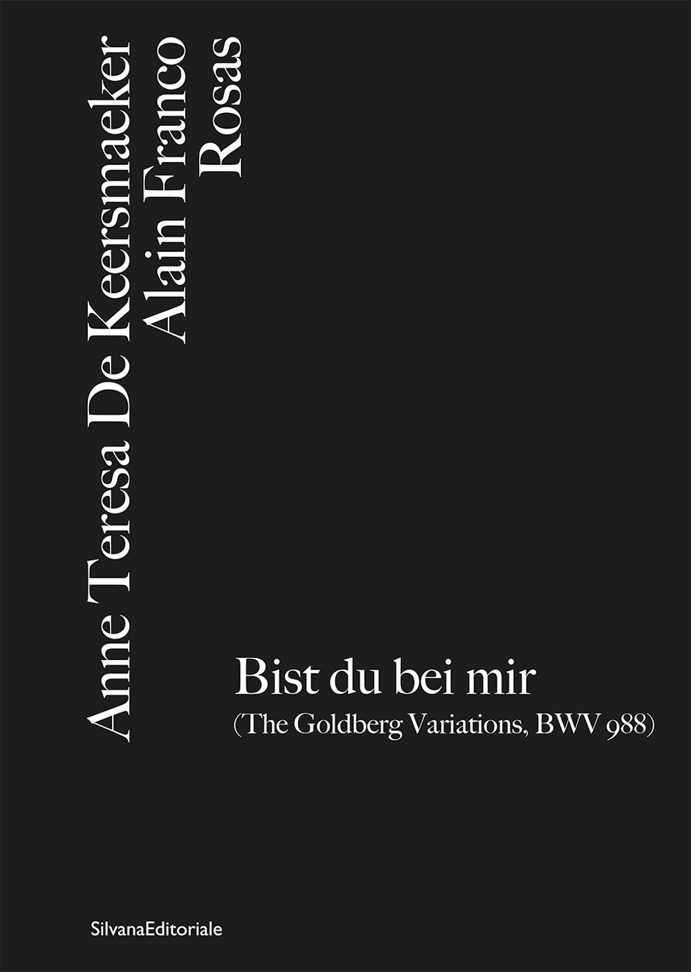 Anne Teresa De Keersmaeker, Alain Franco, Rosas Bist du bei mir (The Goldberg Variations, BWV 988). Ediz. italiana e inglese