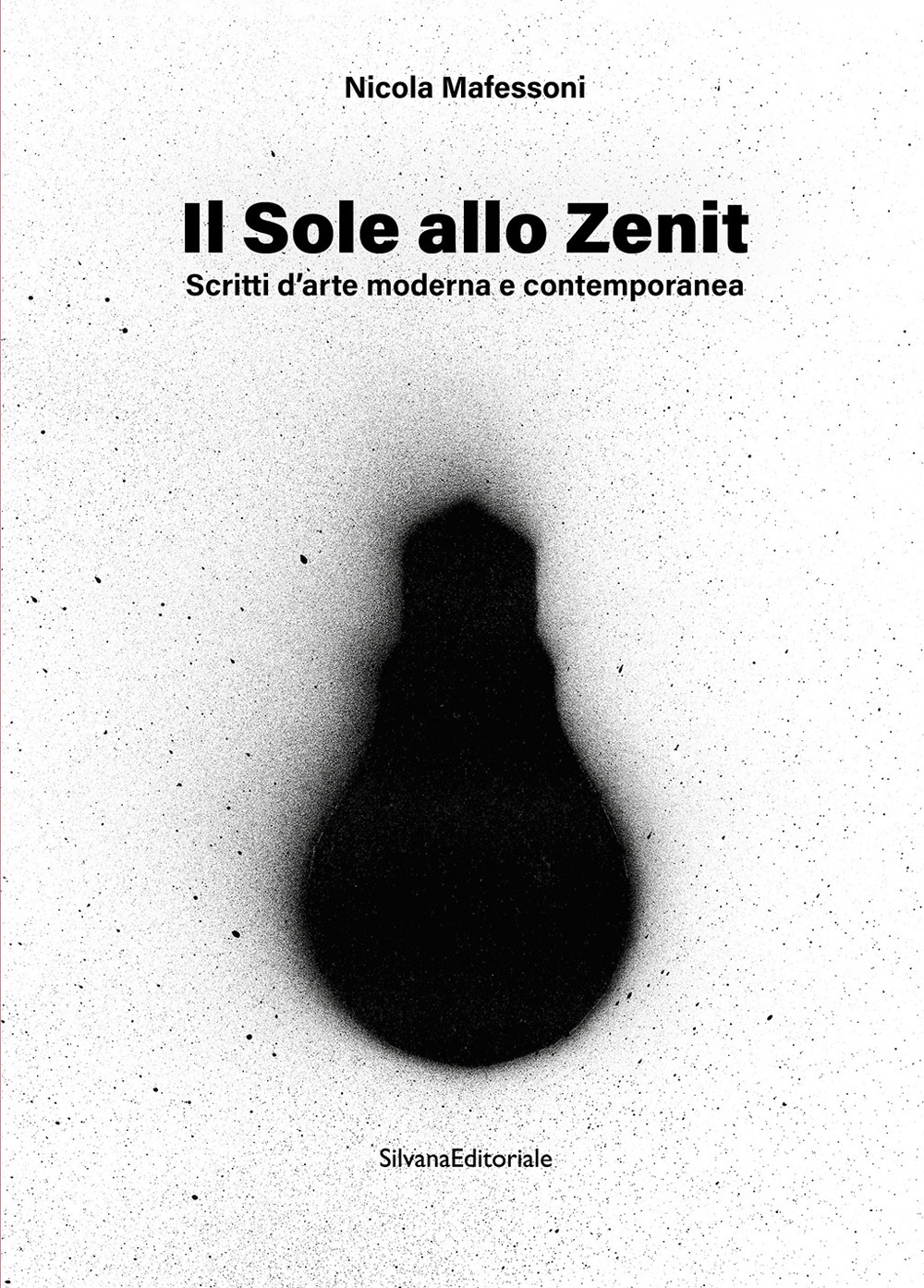 Il sole allo zenit. Scritti d'arte moderna e contemporanea