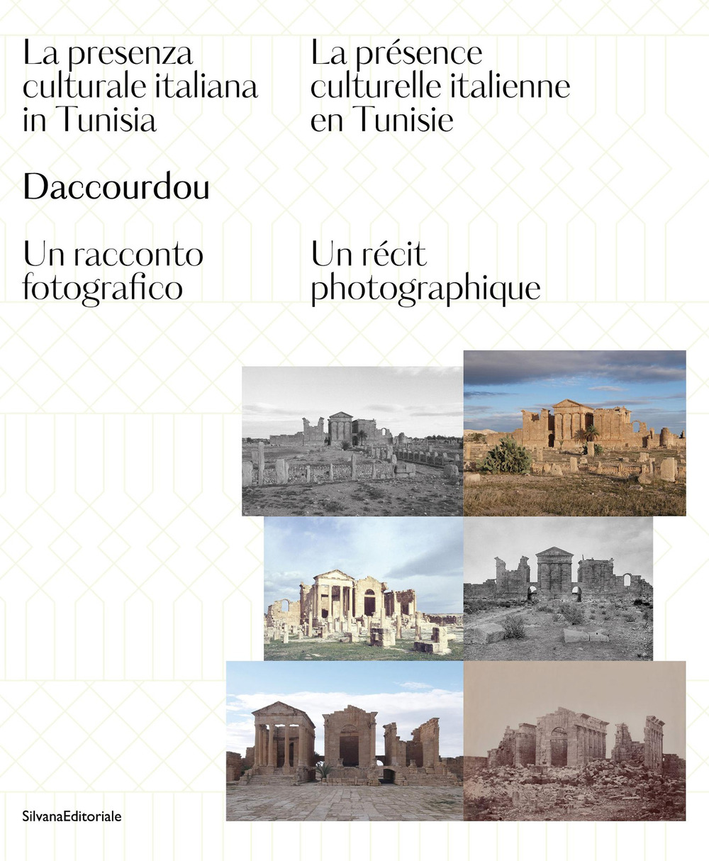 Daccourdou. La presenza culturale italiana in Tunisia. Un racconto fotografico-La présence culturelle italienne en Tunisie. Un récit photographique