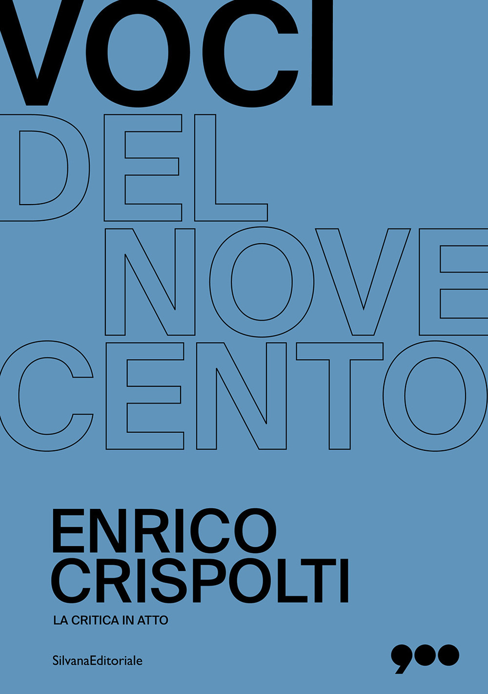Enrico Crispolti. La critica in atto. Voci del Novecento