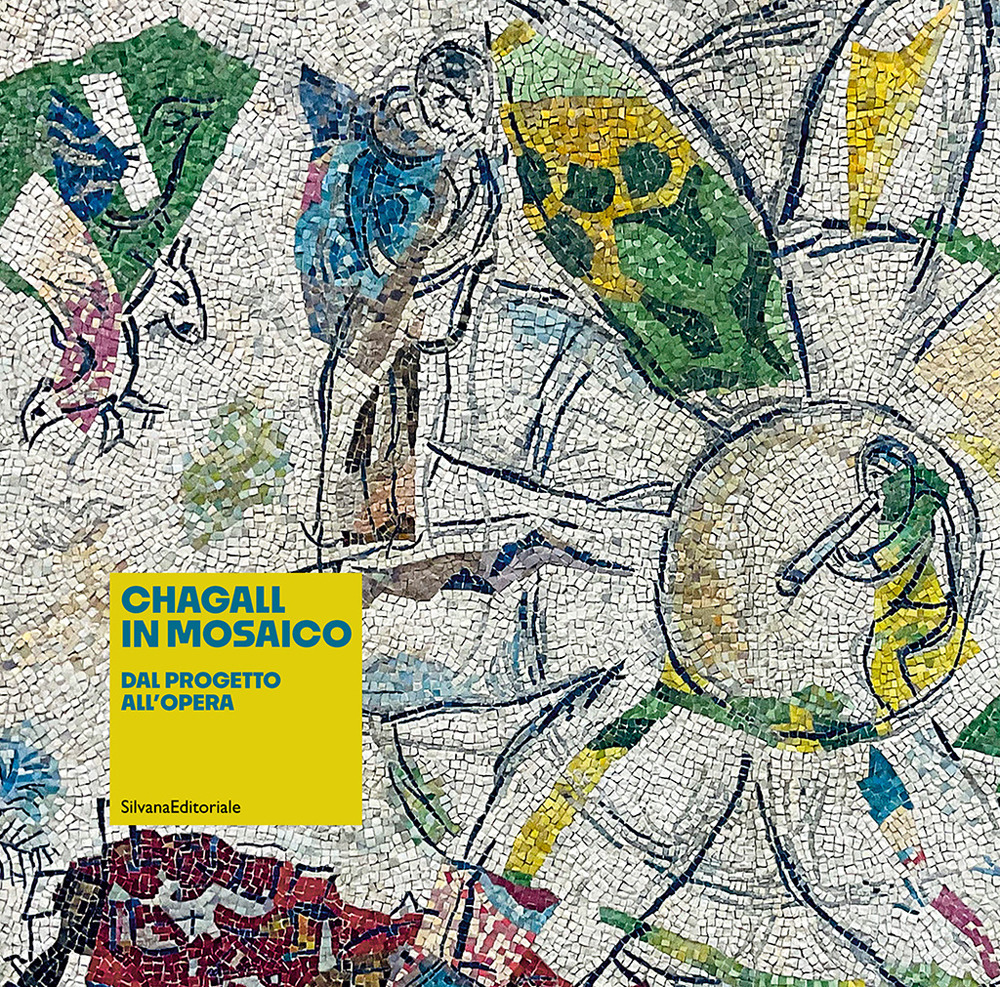 Chagall in mosaico. Dal progetto all'opera