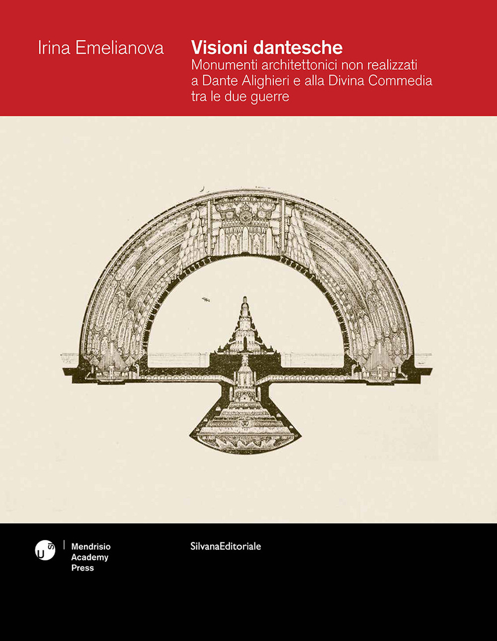 Visioni dantesche. Monumenti architettonici non realizzati a Dante Alighieri e alla Divina Commedia tra le due guerre
