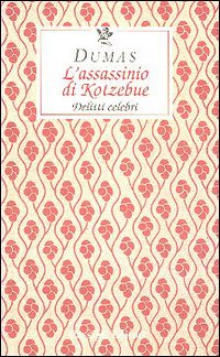 L'assassinio di Kotzebue. Delitti celebri