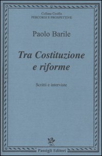 Tra costituzione e riforme. Scritti e interviste (1980-2000)