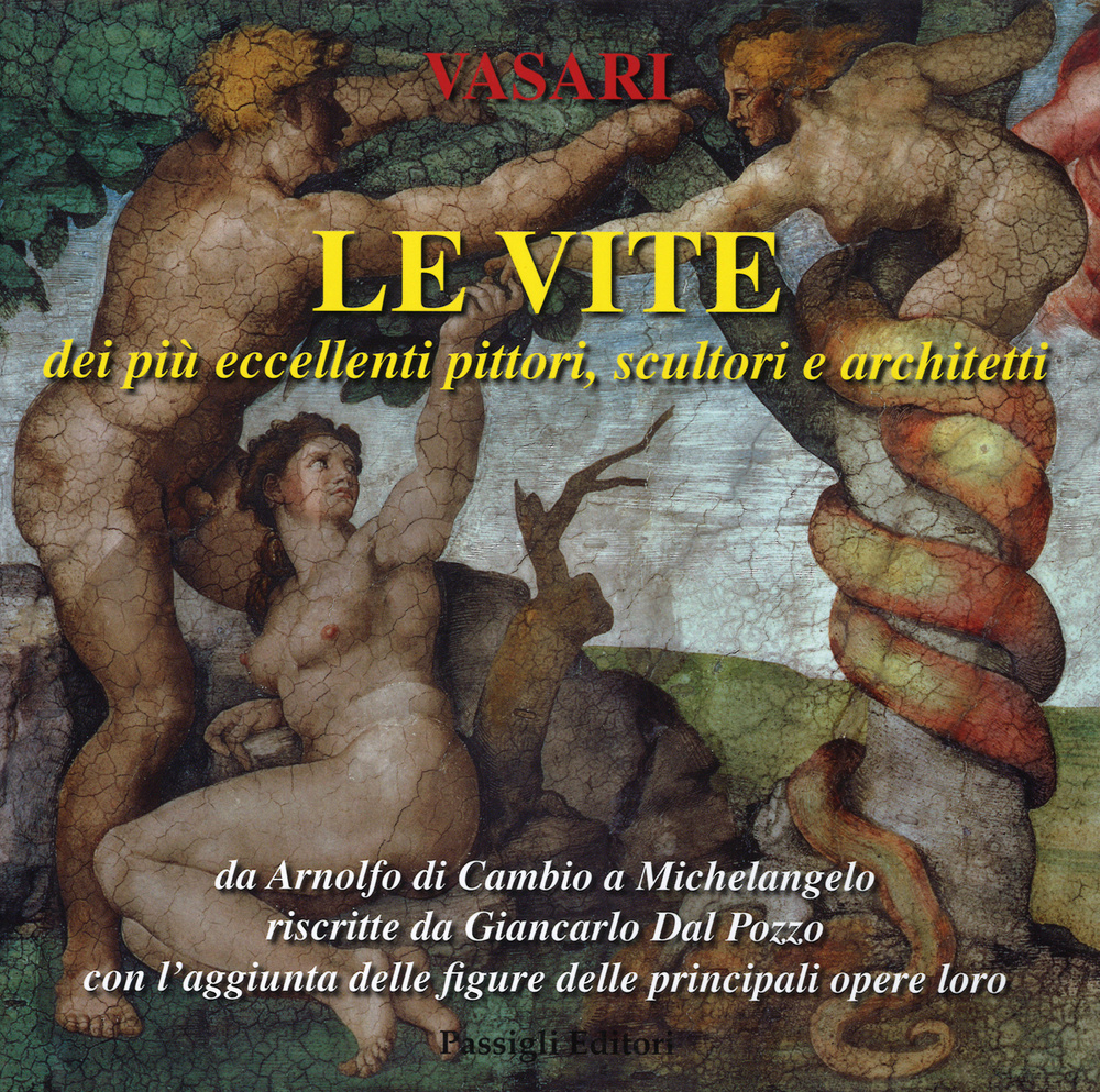 Le vite dei più eccellenti pittori, scultori e architetti da Arnolfo di Cambio a Michelangelo riscritte da Giancarlo Dal Pozzo con l'aggiunta delle figure.... Vol. 3