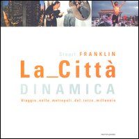 La città dinamica. Viaggio nelle metropoli del terzo millennio