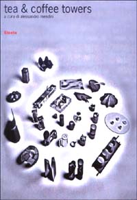 Tea & coffee towers. Ventidue servizi da tè e da caffè
