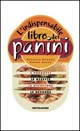 L'indispensabile libro dei panini. Gli ingredienti, le ricette, le occasioni, le bevande