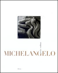 Michelangelo. Poesia e scultura