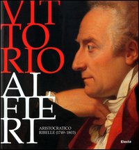 Vittorio Alfieri. Aristocratico ribelle (1749-1803). Torino (5 ottobre 2003-11 gennaio 2004)