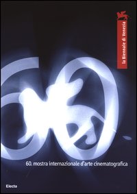 La Biennale di Venezia. 60ª mostra internazionale d'arte cinematografica