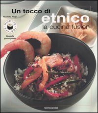 Un tocco di etnico. La cucina fusion